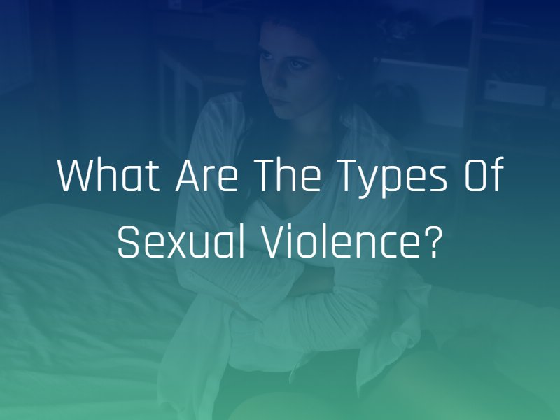 5 Types Of Sexual Violence